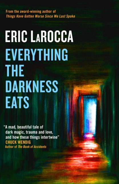 Book cover for "Everything the Darkness Eats" by Eric LaRocca.