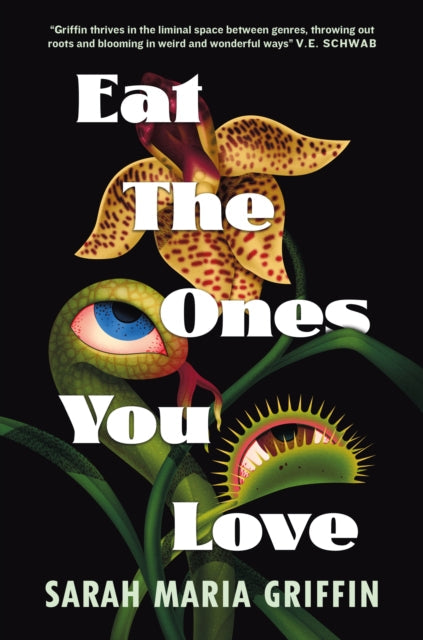 Book cover for Eat the Ones You Love by Sarah Maria Griffin.