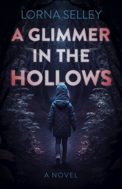A Glimmer in the Hollows, A Novel book cover featuring a child walking down a dark path.