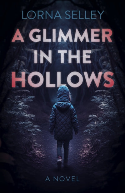 Glimmer in the Hollows, A : A Novel