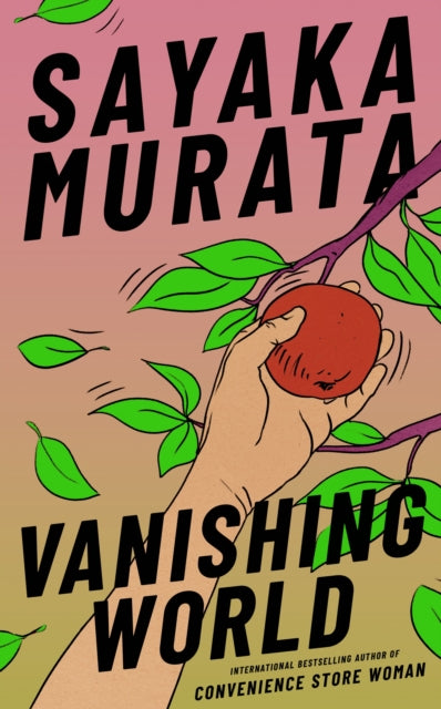 A book cover for "Vanishing World" by Sayaka Murata, featuring a hand holding a red apple.
