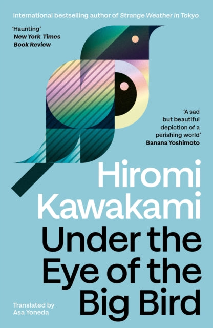 Book cover for "Under the Eye of the Big Bird" by Hiromi Kawakami.
