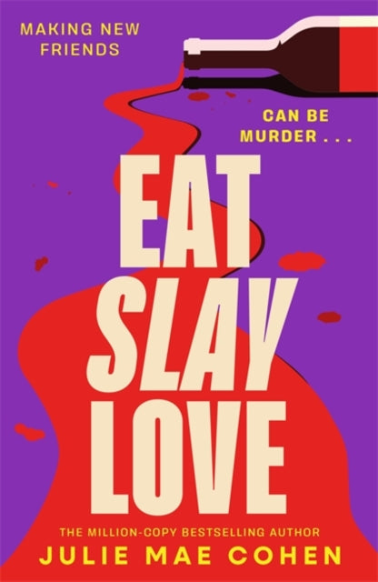 Book cover for Eat Slay Love, featuring a wine bottle spilling red liquid.