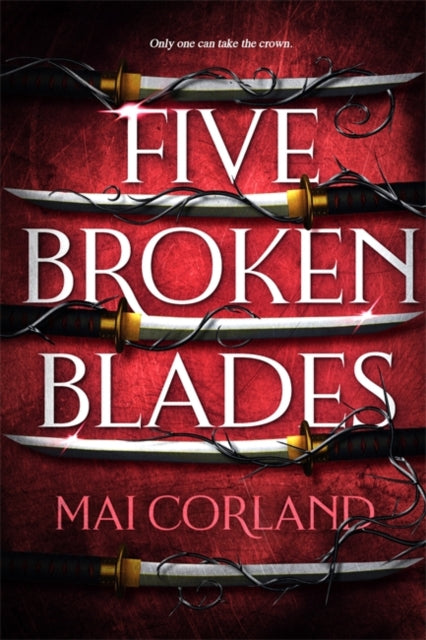 Book cover for "Five Broken Blades" by Mai Corland, featuring five swords on a red background.