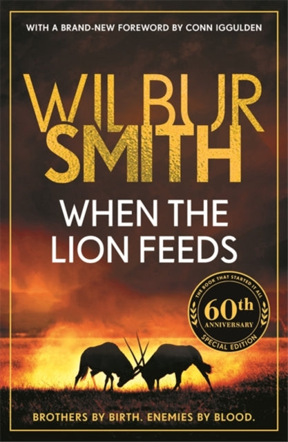 When the Lion Feeds by Wilbur Smith, 60th anniversary special edition.