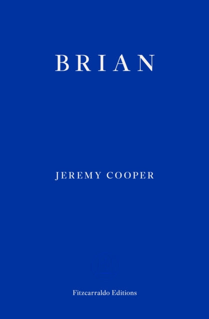 Brian by Jeremy Cooper, published by Fitzcarraldo Editions.