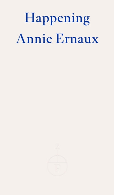 Happening by Annie Ernaux, winner of the 2022 Nobel Prize in Literature.