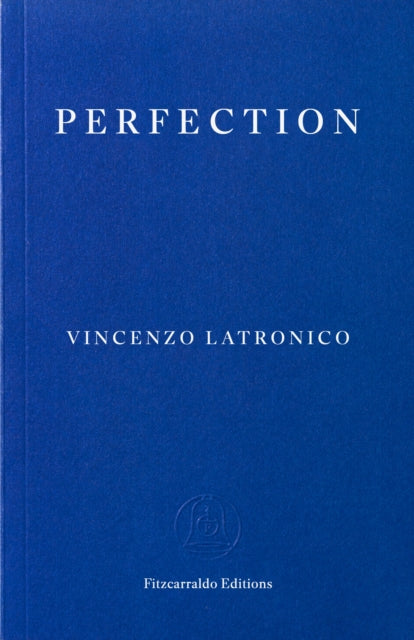 Perfection by Vincenzo Latronico, Fitzcarraldo Editions.