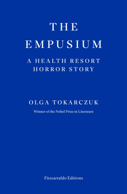 The Empusium: A Health Resort Horror Story by Olga Tokarczuk.