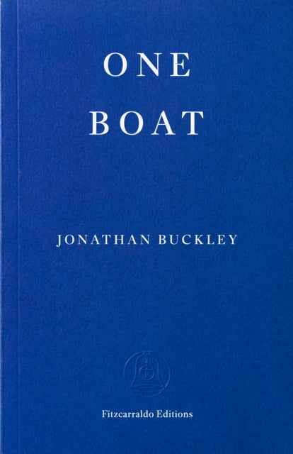 One Boat by Jonathan Buckley, Fitzcarraldo Editions.