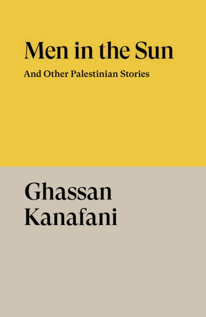 Men in the Sun and Other Palestinian Stories by Ghassan Kanafani.