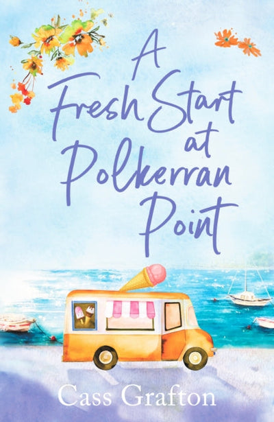 A Fresh Start at Polkerran Point : A light-hearted and beautiful Cornish seaside romance