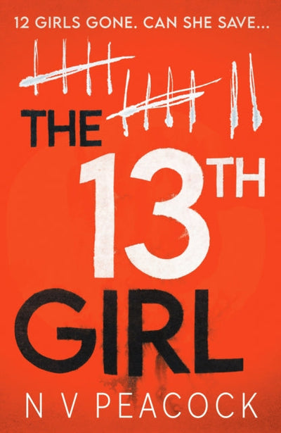 The 13th Girl : A dark, twisty, original thriller that you won't be able to put down