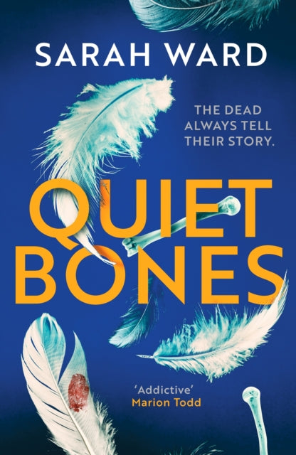 Quiet Bones by Sarah Ward, a crime thriller book cover with feathers and bones.
