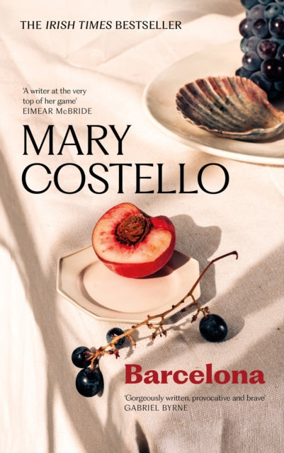 Barcelona by Mary Costello, a book cover featuring fruit and grapes.