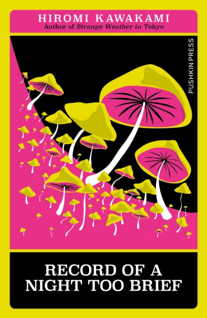 Book cover for Record of a Night Too Brief with yellow mushrooms on a pink and black background.
