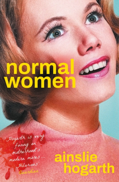 Book cover for "Normal Women" by Ainslie Hogarth featuring a close-up of a woman's face.