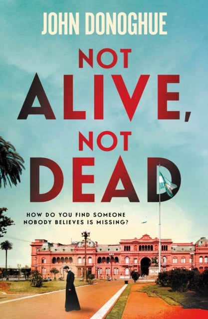 Book cover for Not Alive, Not Dead by John Donoghue.