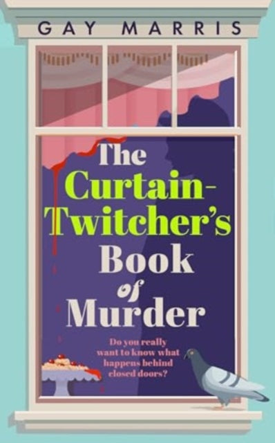 A book cover titled "The Curtain-Twitcher's Book of Murder" with a pigeon.