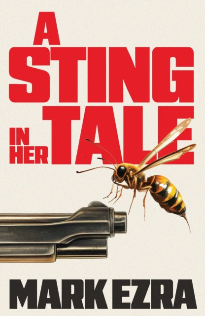 Book cover for A Sting in Her Tale by Mark Ezra, featuring a gun and a wasp.