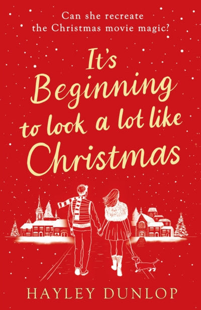 It's Beginning To Look A Lot Like Christmas : An unforgettable, laugh-and-cry romcom for lovers of festive made-for-TV movies