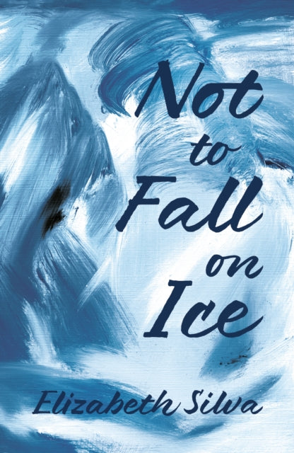 Book cover for "Not to Fall on Ice" by Elizabeth Silva.
