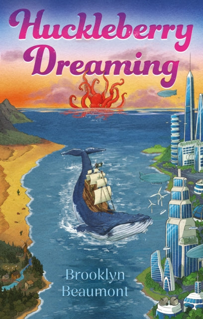 Huckleberry Dreaming book cover with a whale, ship, octopus, and futuristic city.