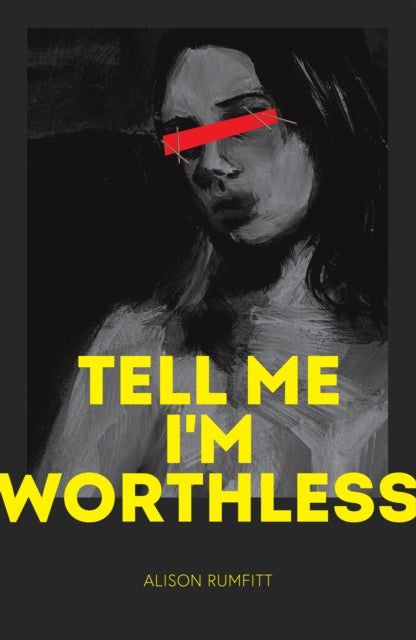 Book cover for "Tell Me I'm Worthless" by Alison Rumfitt.