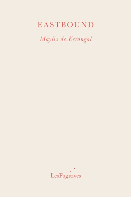 Eastbound by Maylis de Kerangal book cover.