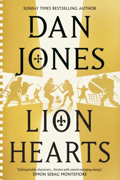 Lion Hearts : the unmissable conclusion to the Essex Dogs trilogy from Sunday Times bestseller, Dan Jones