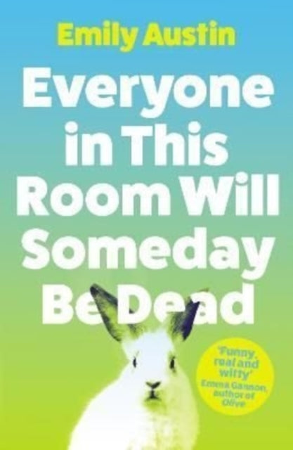 Book cover for "Everyone in This Room Will Someday Be Dead" featuring a rabbit.