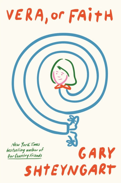 Vera, Or Faith : the outrageously funny new novel from 'one of the most important voices in contemporary fiction'