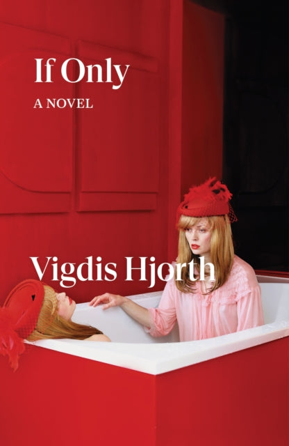 Book cover for "If Only" by Vigdis Hjorth, featuring two women in a red bathtub.