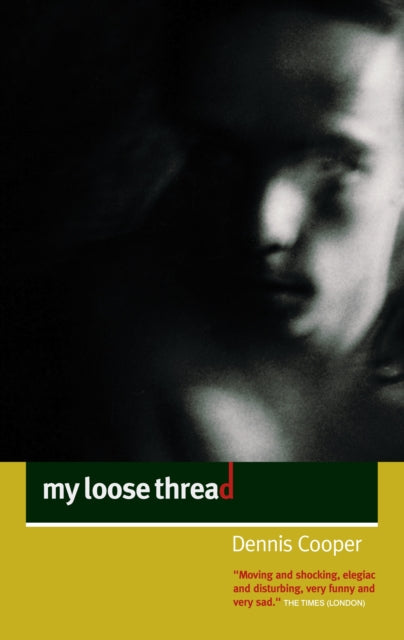Book cover for "My Loose Thread" by Dennis Cooper.