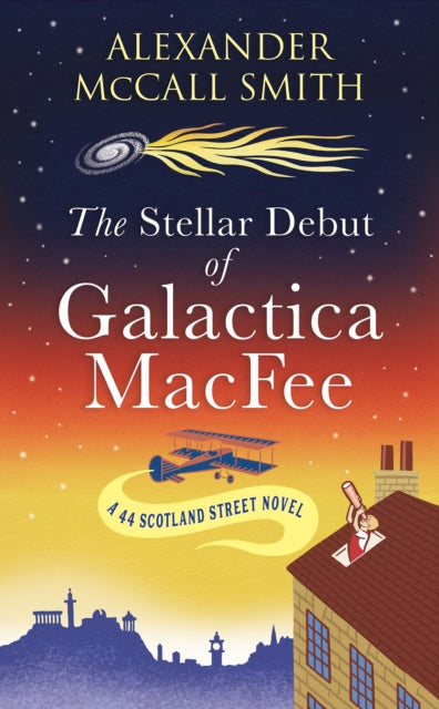The Stellar Debut of Galactica MacFee : The New 44 Scotland Street Novel
