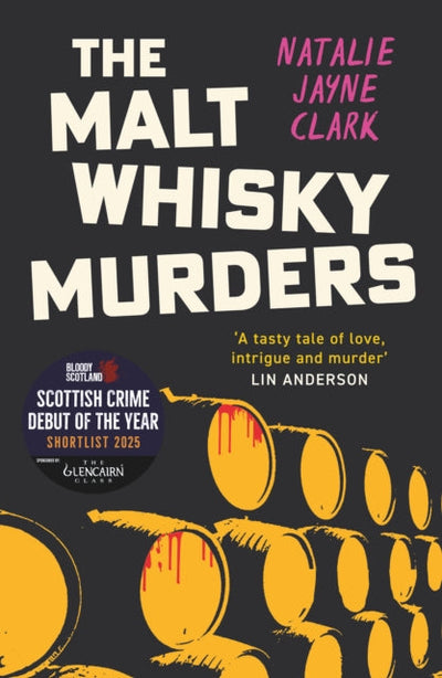 The Malt Whisky Murders : Shortlisted for the 2025 Bloody Scotland Debut Prize