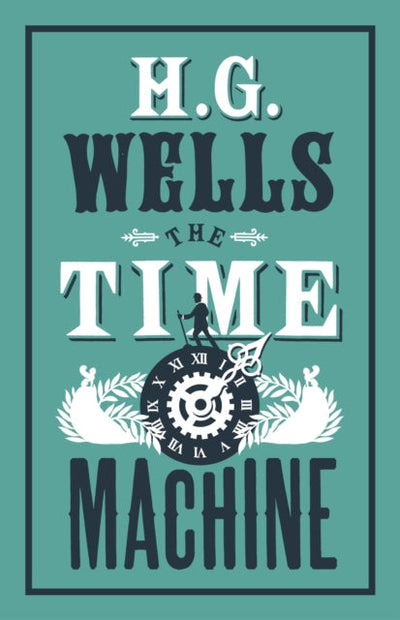 The Time Machine : Annotated Edition (Alma Classics Evergreens)