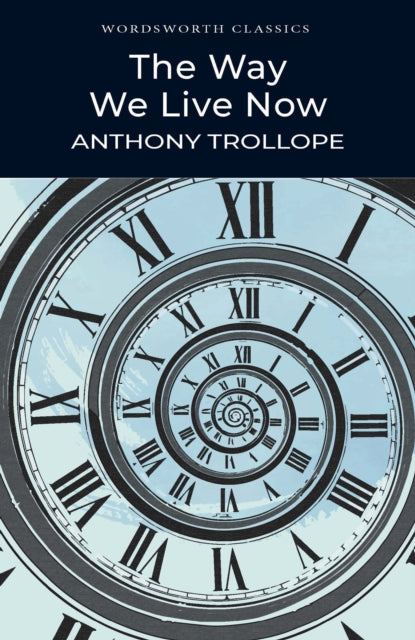 Book cover for "The Way We Live Now" by Anthony Trollope, featuring a spiral clock face.