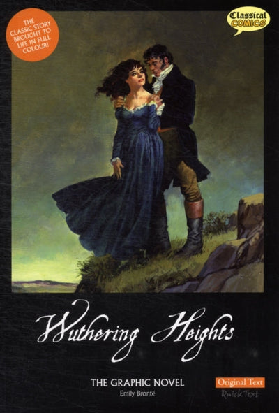 Wuthering Heights The Graphic Novel : Original Text