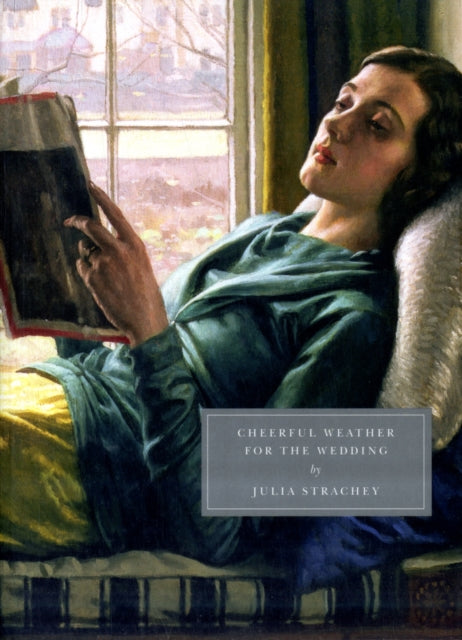 A painting of a woman reading by a window with the book title "Cheerful Weather for the Wedding" by Julia Strachey.