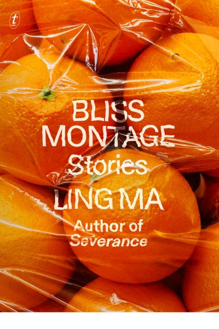 Book cover for Bliss Montage by Ling Ma, featuring oranges.