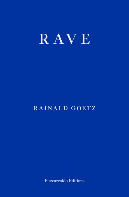 Rave by Rainald Goetz, Fitzcarraldo Editions.