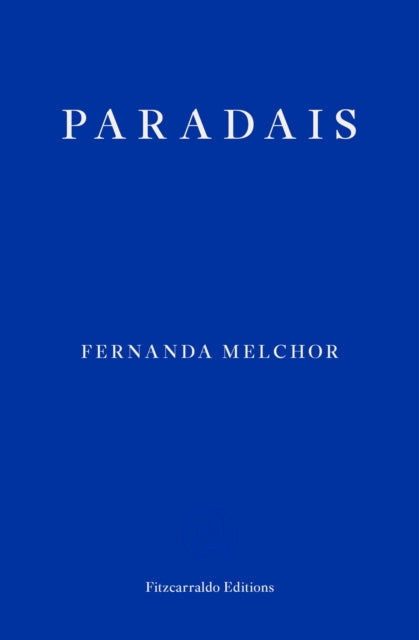 Paradais by Fernanda Melchor, Fitzcarraldo Editions.
