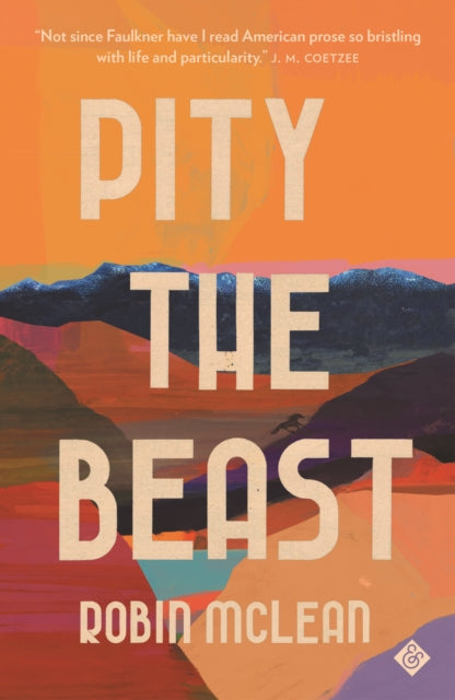 Pity the Beast by Robin McLean book cover with a quote.