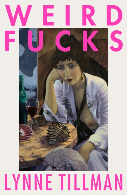 Book cover for "Weird Fucks" by Lynne Tillman.