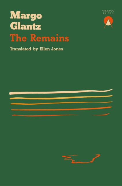 The Remains by Margo Glantz, translated by Ellen Jones, on a green background.