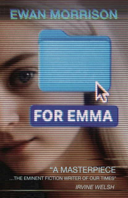 Book cover for "For Emma" by Ewan Morrison with a woman's face and a computer folder.