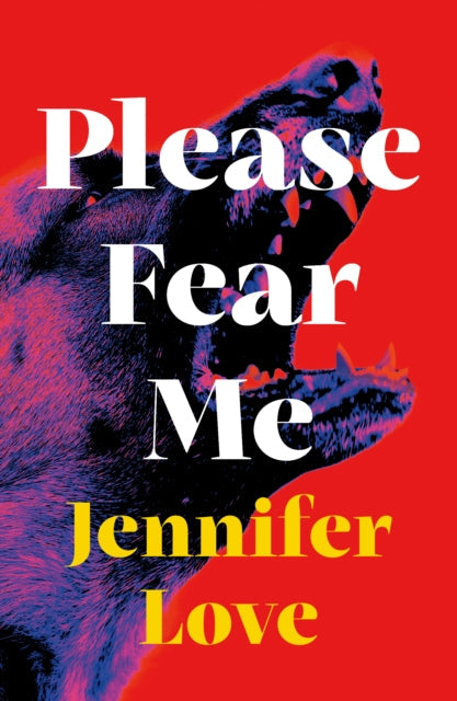 Book cover for Please Fear Me by Jennifer Love featuring a snarling dog.