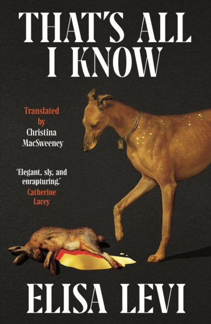 Book cover for "That's All I Know" by Elisa Levi, featuring a dog and a rabbit.
