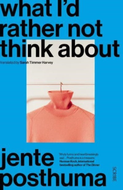 What Iâ€™d Rather Not Think About : shortlisted for the International Booker Prize 2024